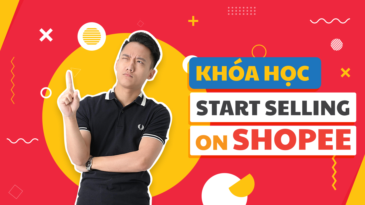 Khóa Học Start Selling On Shopee